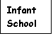 Text Box: Infant School